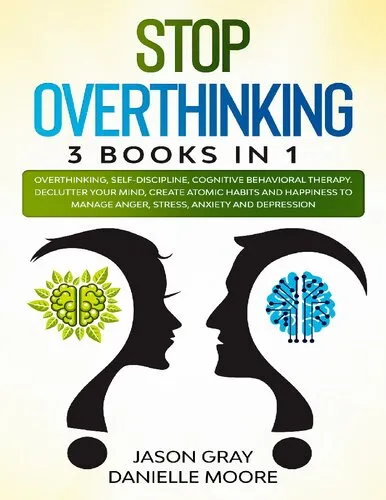 - STOP OVERTHINKING_ 3 Books In 1_ Overthinking, Self-Discipline, Cognitive Behavioral Therapy. Declutter Your Mind, Create Atomic Habits and Happiness to Manage Anger, St