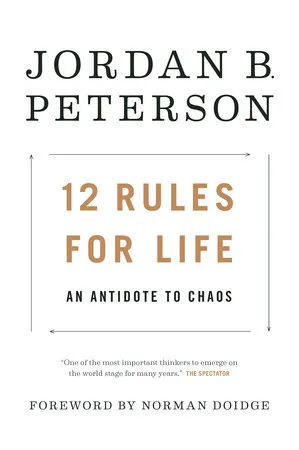 12 Rules for Life: An Antidote to Chaos