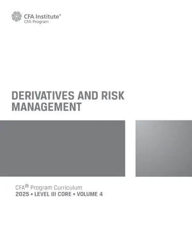 2025 CFA© Program Curriculum Level 3 Core Volume 4 - DERIVATIVES AND RISK MANAGEMENT