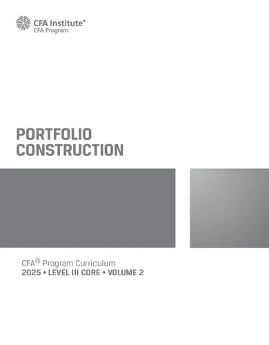 2025 CFA© Program Curriculum Level 3 Core Volume 2 - PORTFOLIO CONSTRUCTION