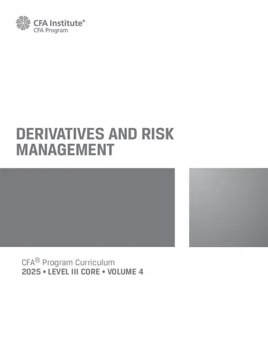 2025 CFA© Program Curriculum Level 3 Core Volume 4 - DERIVATIVES AND RISK MANAGEMENT