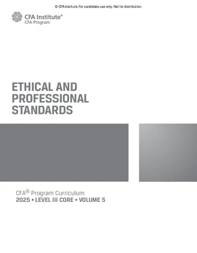 2025 CFA© Program Curriculum Level 3 Core Volume 5 - ETHICAL AND PROFESSIONAL STANDARDS