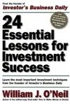 24 Essential Lessons for Investment Success: Learn the Most Important Investment Techniques from the Founder of Investor's Business Daily