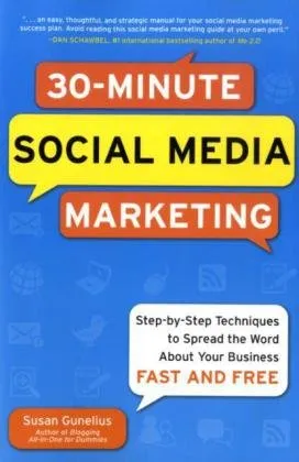 30-Minute Social Media Marketing: Step-by-step Techniques to Spread the Word About Your Business