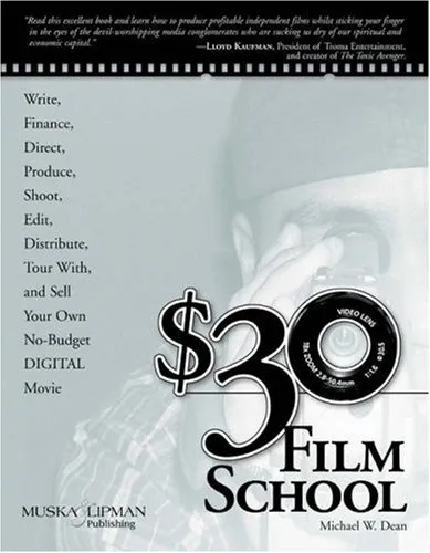 $30 Film School: How to write, direct, produce, shoot, edit, distribute, tour with, and sell your own no-budget DIGITAL movie