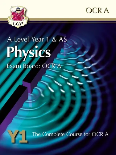 A-Level year 1 & AS physics: exam board: OCR B (advancing physics): complete revision & practice