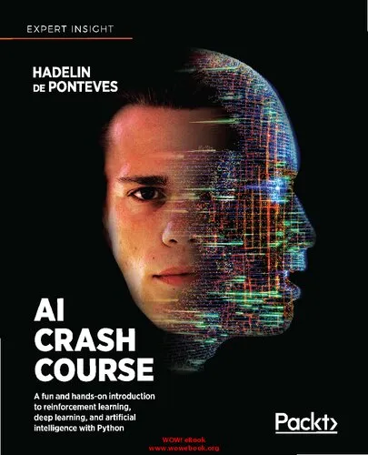 AI Crash Course: A Fun and Hands-On Introduction to Reinforcement Learning, Deep Learning, and Artificial Intelligence with Python