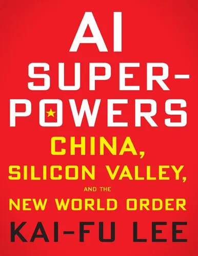 AI Superpowers: China, Silicon Valley, and the New World Order