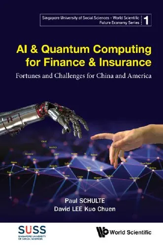 AI & Quantum Computing for Finance & Insurance: Fortunes and Challenges for China and America: 1 (Singapore University Of Social Sciences - World Scientific Future Economy Series)