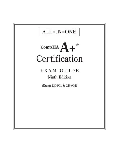 ALL IN ONE CompTIA A+ Certification Exam Guide Ninth Edition