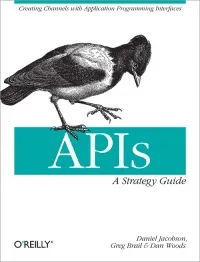 APIs: A Strategy Guide: Creating Channels with Application Programming Interfaces