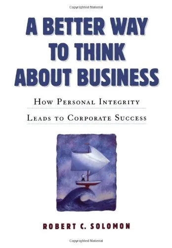 A Better Way to Think About Business: How Personal Integrity Leads to Corporate Success