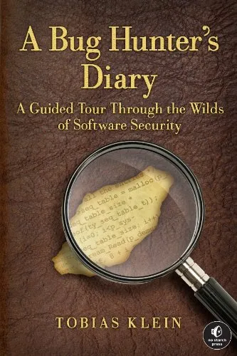 A Bug Hunter's Diary: A Guided Tour Through the Wilds of Software Security