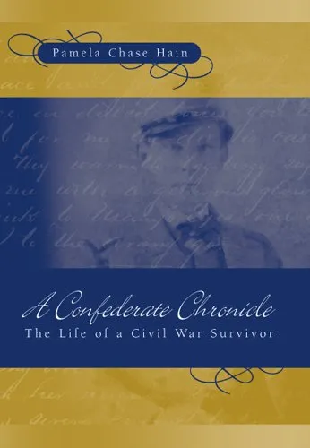 A Confederate Chronicle: The Life of a Civil War Survivor (Shades of Blue and Gray)