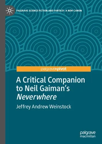 A Critical Companion to Neil Gaiman's "Neverwhere" (Palgrave Science Fiction and Fantasy: A New Canon)