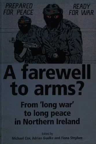 A Farewell to Arms?: From War to Peace in Northern Ireland