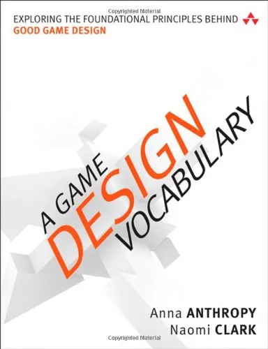 A Game Design Vocabulary: Exploring the Foundational Principles Behind Good Game Design