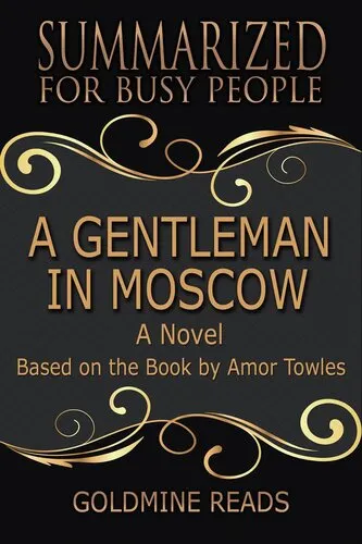 A Gentleman In Moscow--Summarized for Busy People: Based on the Book by Amor Towles