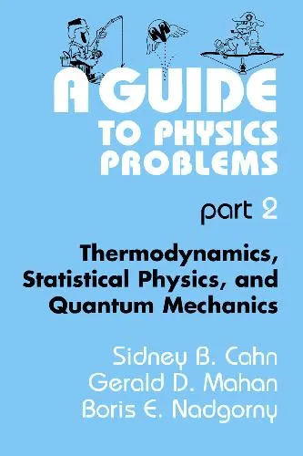 A Guide to Physics Problems. Thermodynamics, Statistical Physics and Quantum Mechanics