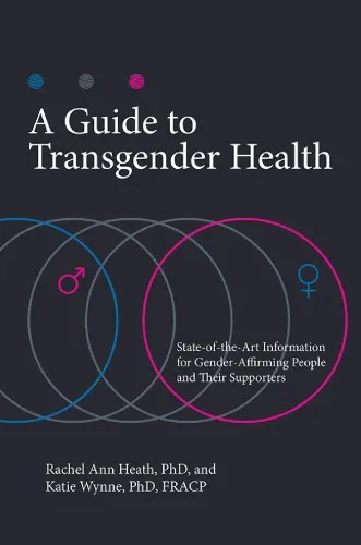 A Guide to Transgender Health: State-of-the-Art Information for Gender-Affirming People and Their Supporters