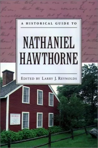 A Historical Guide to Nathaniel Hawthorne (Historical Guides to American Authors)