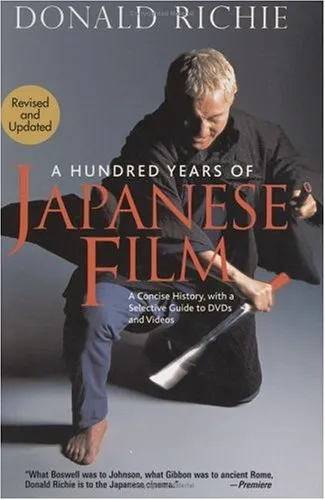 A Hundred Years of Japanese Film: A Concise History, with a Selective Guide to DVDs and Videos