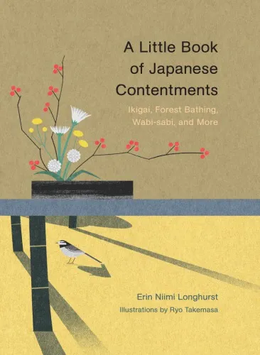 A Little Book of Japanese Contentments: Ikigai, Forest Bathing, Wabi-Sabi, and More