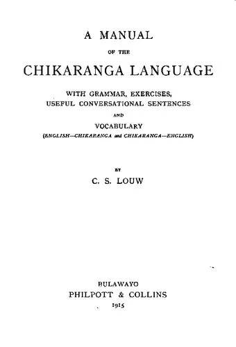 A Manual of the Chikaranga Language: With Grammar, Exercises, Useful Conversational Sentences and Vocabulary (English-Chikaranga and Chikaranga-English)