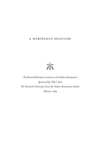 A Marvelous Solitude: The Art of Reading in Early Modern Europe (The Bernard Berenson Lectures on the Italian Renaissance Delivered at Villa I Tatti)