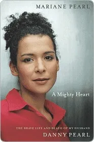 A Mighty Heart: The Brave Life and Death of My Husband Danny Pearl