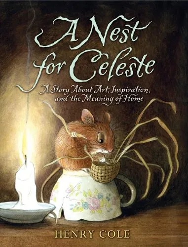 A Nest for Celeste: A Story About Art, Inspiration, and the Meaning of Home