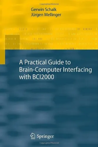 A Practical Guide to Brain–Computer Interfacing with BCI2000: General-Purpose Software for Brain–Computer Interface Research, Data Acquisition, Stimulus Presentation, and Brain Monitoring