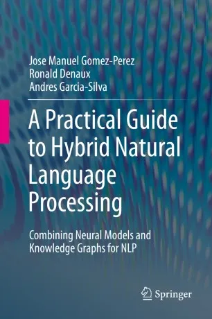 A Practical Guide to Hybrid Natural Language Processing: Combining Neural Models and Knowledge Graphs for NLP