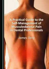 A Practical Guide to the Self-Management of Musculoskeletal Pain in Dental Professionals