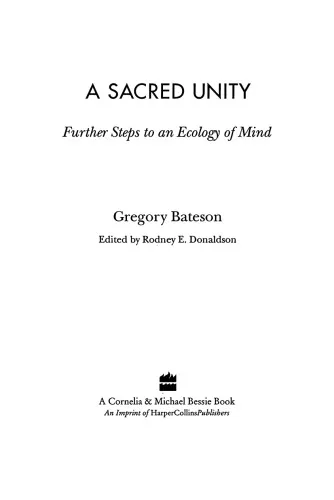 A Sacred Unity: Further Steps to an Ecology of Mind