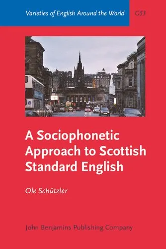 A Sociophonetic Approach to Scottish Standard English (Varieties of English Around the World)