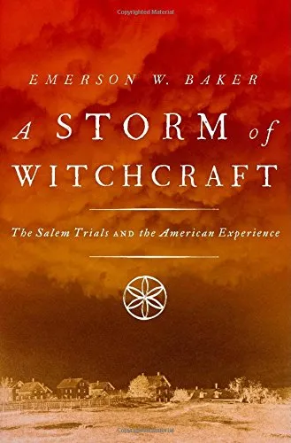 A Storm of Witchcraft: The Salem Trials and the American Experience