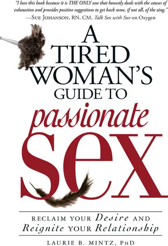 A Tired Woman's Guide to Passionate Sex: Reclaim Your Desire and Reignite Your Relationship