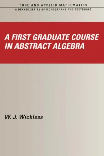 A first graduate course in abstract algebra