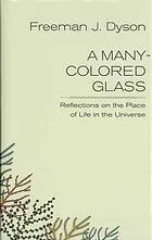A many-colored glass : reflections on the place of life in the universe