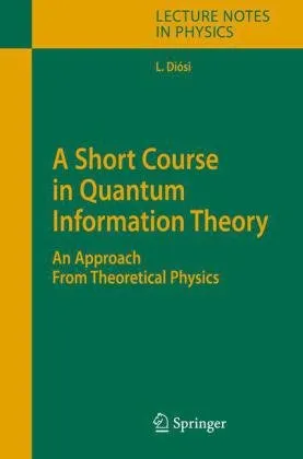 A short course in quantum information theory: an approach from theoretical physics