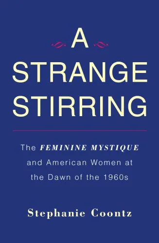 A strange stirring: ''The feminine mystique'' and American women ar the dawn of the 1960s