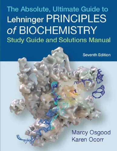 Absolute, Ultimate Guide to Principles of Biochemistry Study Guide and Solutions Manual 7th edition (2017) (David L. Nelson  Michael M. Cox, Marcy Osgood etc.) (z-lib.org)