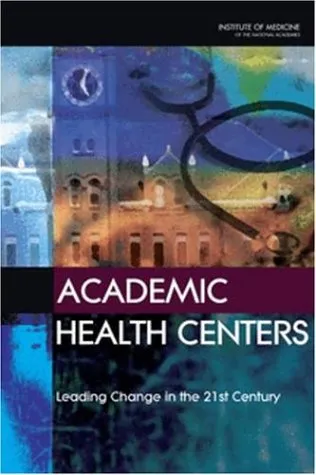 Academic health centers: leading change in the 21st century