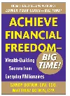 Achieve Financial Freedom - Big Time!. Wealth-Building Secrets from Everyday Millionaires