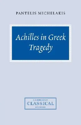 Achilles in Greek Tragedy