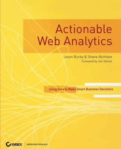 Actionable web analytics: using data to make smart business decisions