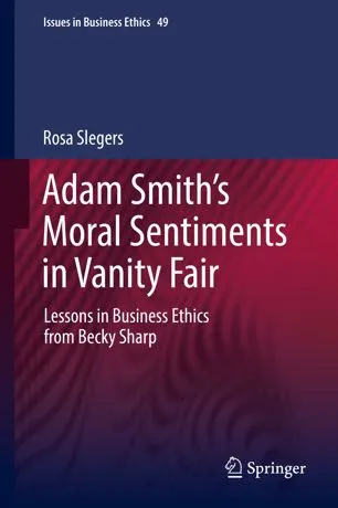 Adam Smith’s Moral Sentiments in Vanity Fair: Lessons in Business Ethics from Becky Sharp