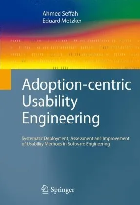 Adoption-centric Usability Engineering: Systematic Deployment, Assessment and Improvement of Usability Methods in Software Engineering