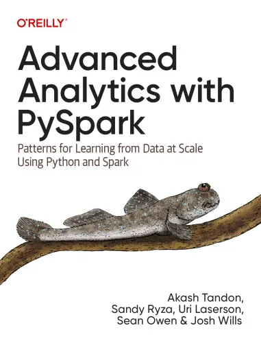 Advanced Analytics with PySpark: Patterns for Learning from Data at ...